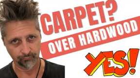 Carpet Installation Over Hardwood - Oh Yes!