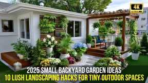2025 Small Backyard Garden Ideas: 10 Lush Landscaping Hacks for Tiny Outdoor Spaces