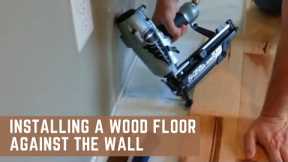 Installing a wood floor against the wall